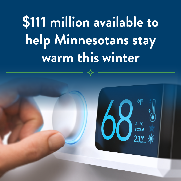 headline: $111 million available to help Minnesotans stay warm this winter. photo of a hand adjusting a thermostat.