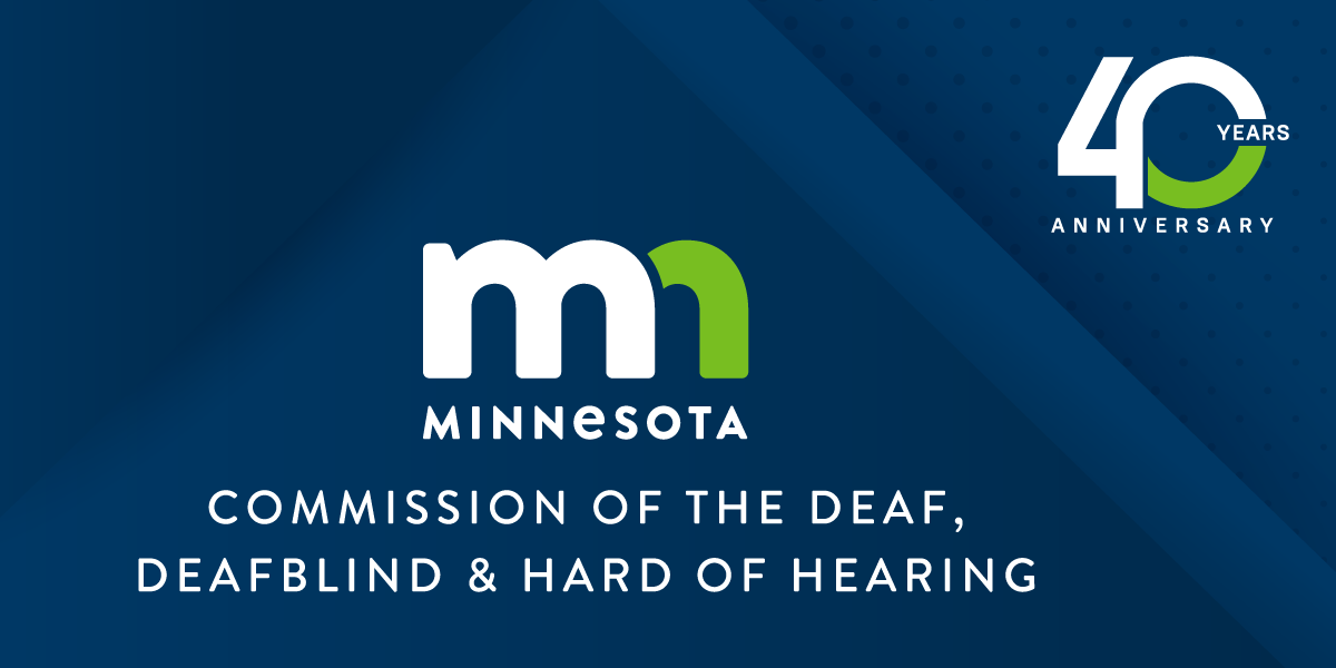 State of Minnesota logo accompanied by the text: Commission of the Deaf, DeafBlind & Hard of Hearing - 40 years