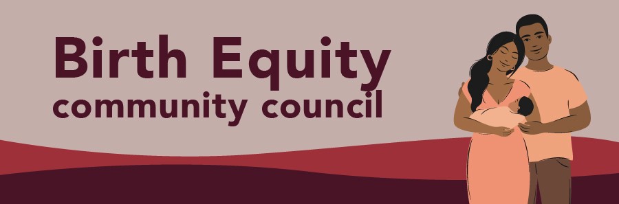 A cartoon depiction of a mother and father holding a baby. The caption is Birth Equity Community Council.