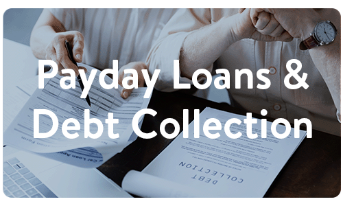 Payday Loans and Debt Collection Payday Loans and Debt Collection
