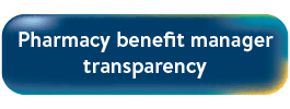 Button - Pharmacy Benefit manager transparency Button - Pharmacy Benefit manager transparency